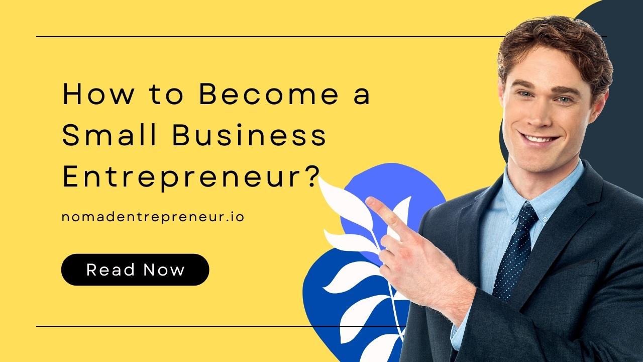 How to Become a Small Business Entrepreneur