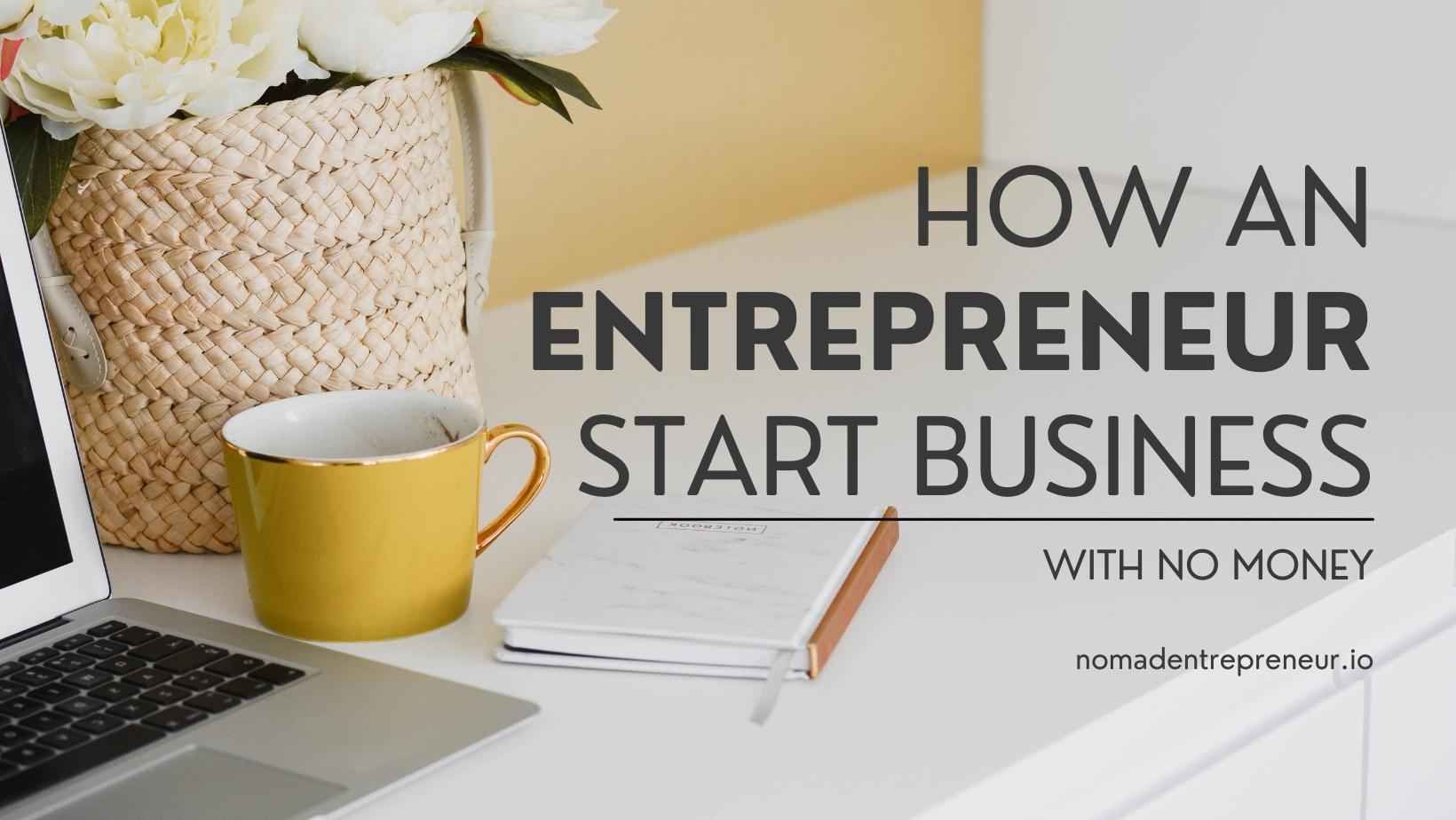 can an entrepreneur start a business without money