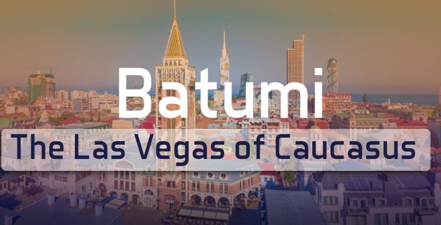 Batumi Las Vegas of Caucasus